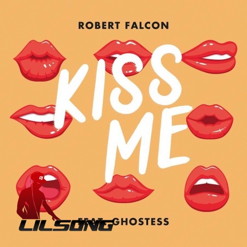 Robert Falcon Ft. Ghostess - Kiss Me